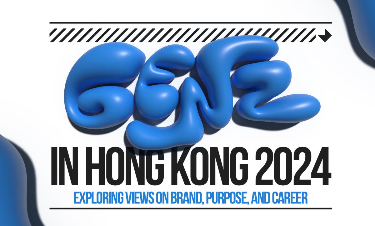 Gen Z in Hong Kong in 2024: exploring views on brand, purpose and career